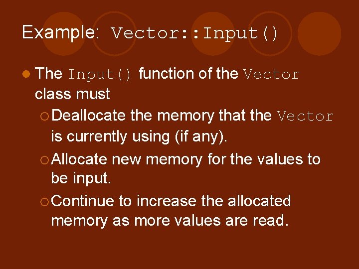 Example: Vector: : Input() l The Input() function of the Vector class must ¡