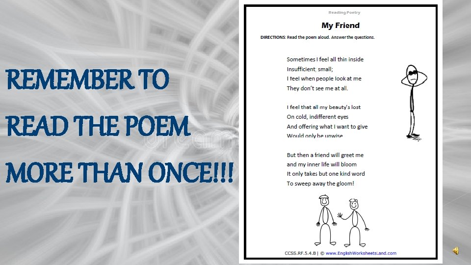 REMEMBER TO READ THE POEM MORE THAN ONCE!!! 