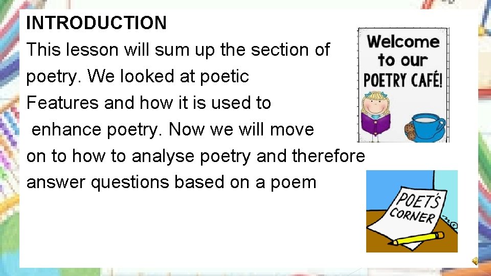 INTRODUCTION This lesson will sum up the section of poetry. We looked at poetic
