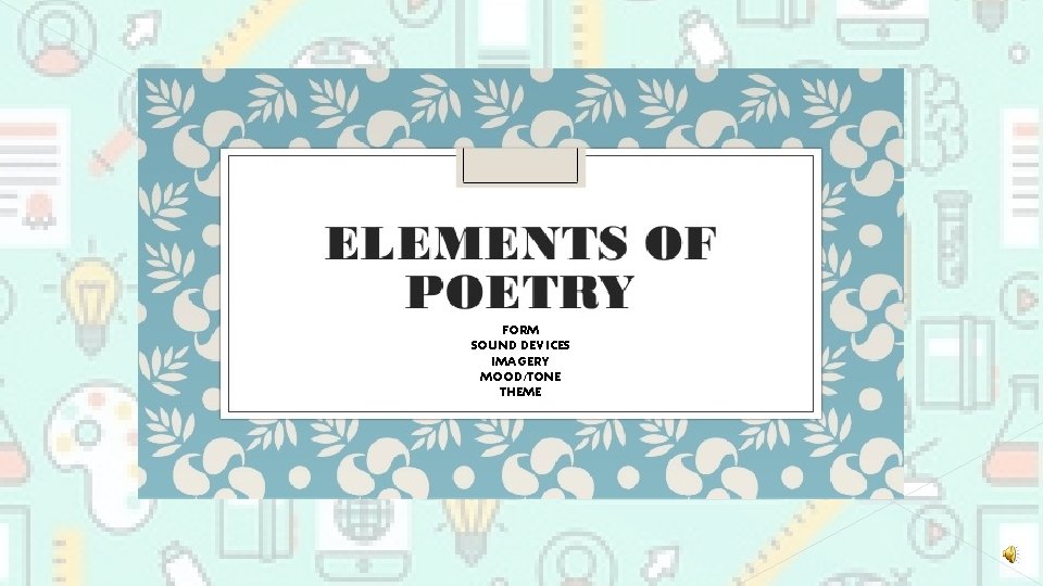 FORM SOUND DEVICES IMAGERY MOOD/TONE THEME 