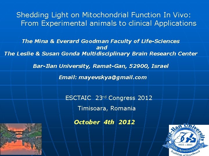 Shedding Light on Mitochondrial Function In Vivo: From Experimental animals to clinical Applications The