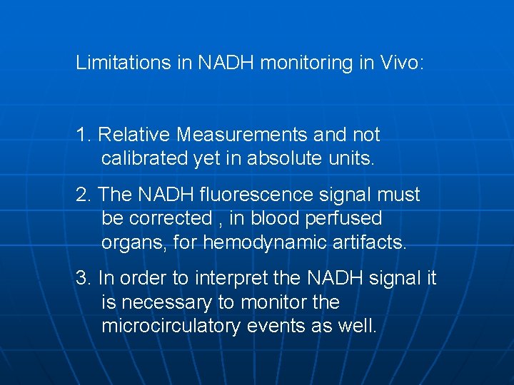 Limitations in NADH monitoring in Vivo: 1. Relative Measurements and not calibrated yet in