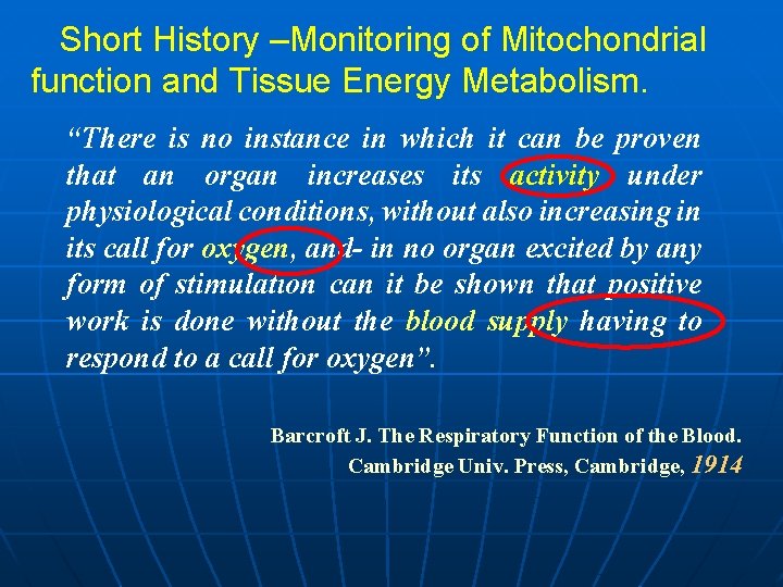 Short History –Monitoring of Mitochondrial function and Tissue Energy Metabolism. “There is no instance