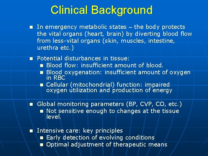 Clinical Background n In emergency metabolic states – the body protects the vital organs