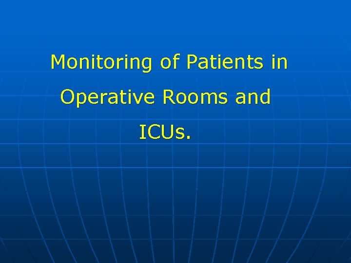 Monitoring of Patients in Operative Rooms and ICUs. 