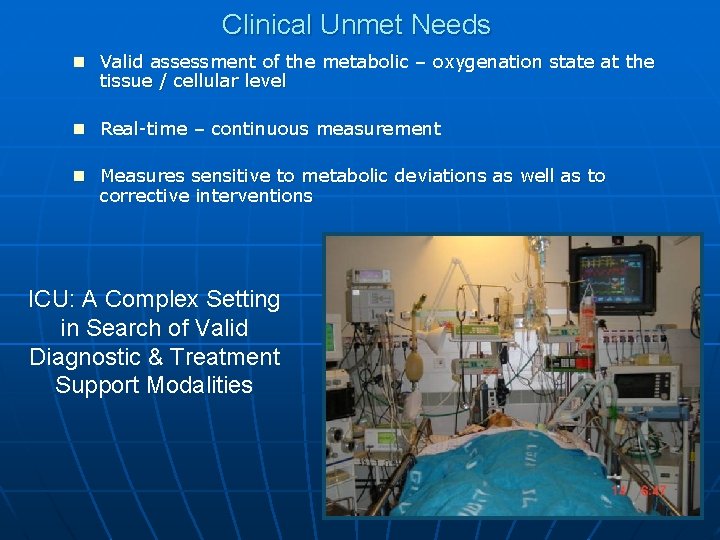 Clinical Unmet Needs n Valid assessment of the metabolic – oxygenation state at the