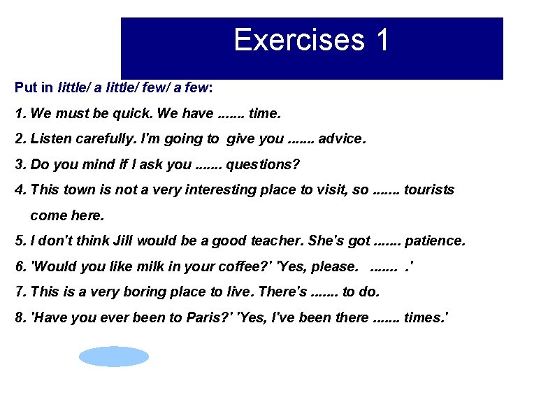 English is interesting Exercises 1 Put in little/ a little/ few/ a few: 1.