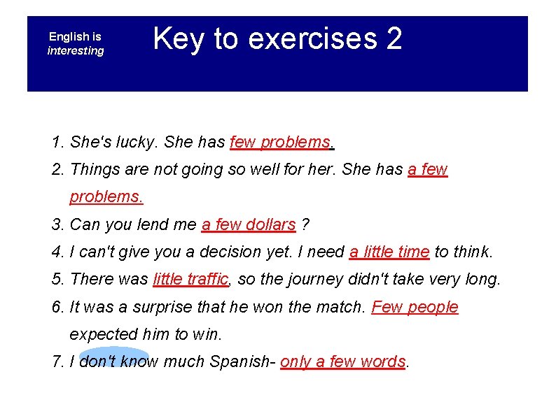 English is interesting Key to exercises 2 1. She's lucky. She has few problems.