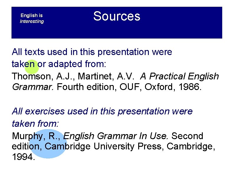 English is interesting Sources All texts used in this presentation were taken or adapted