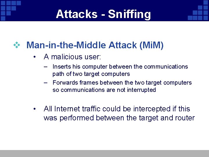 Attacks - Sniffing v Man-in-the-Middle Attack (Mi. M) • A malicious user: – Inserts