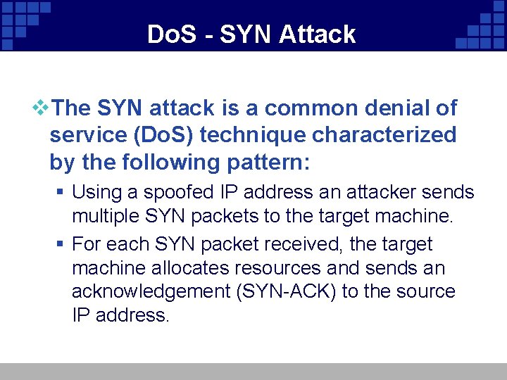 Do. S - SYN Attack v. The SYN attack is a common denial of