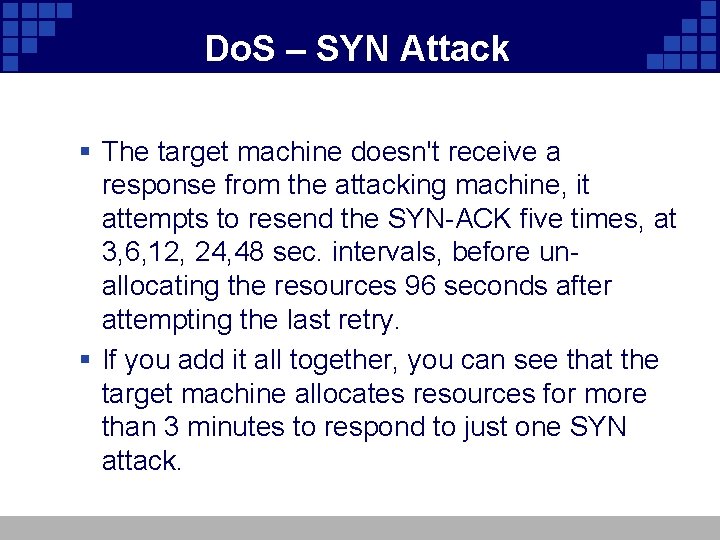 Do. S – SYN Attack § The target machine doesn't receive a response from
