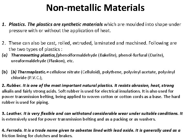 Non-metallic Materials 1. Plastics. The plastics are synthetic materials which are moulded into shape