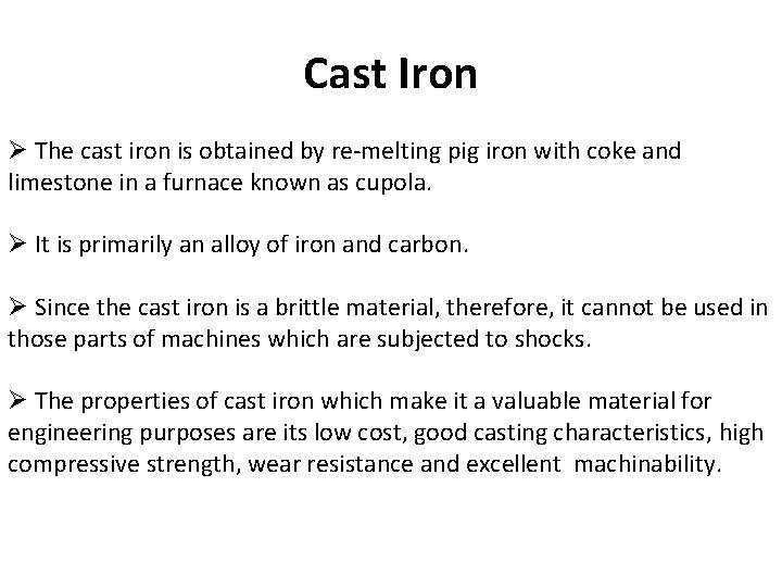 Cast Iron Ø The cast iron is obtained by re-melting pig iron with coke