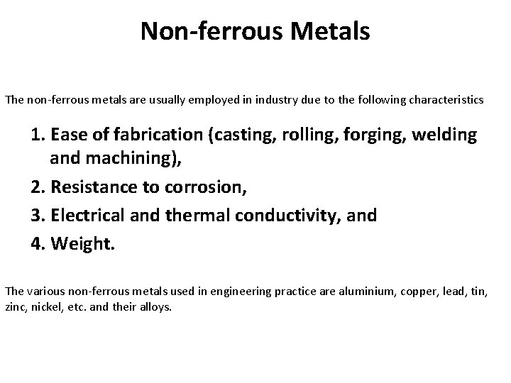 Non-ferrous Metals The non-ferrous metals are usually employed in industry due to the following