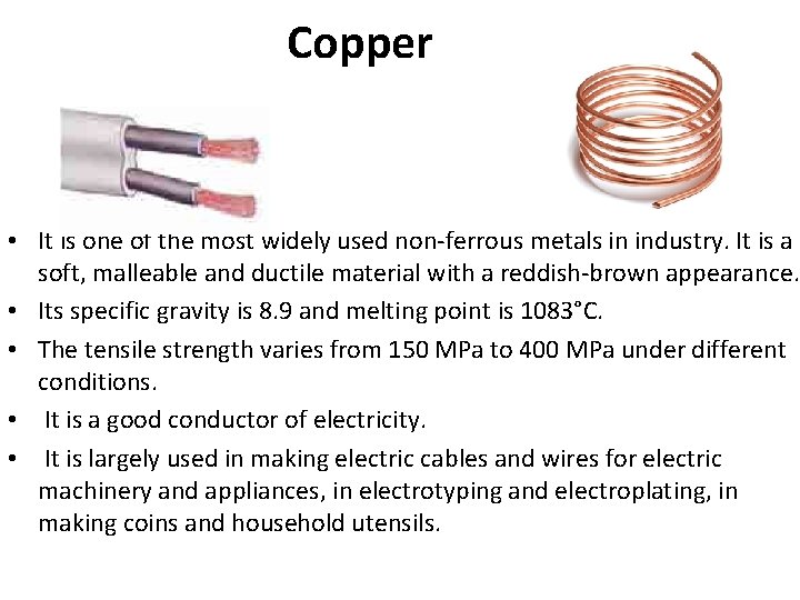 Copper • It is one of the most widely used non-ferrous metals in industry.
