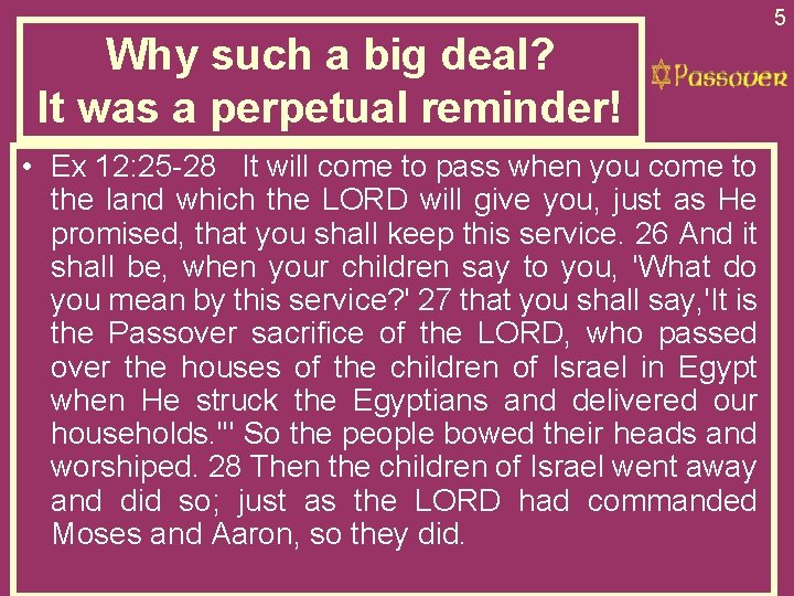 Why such a big deal? It was a perpetual reminder! • Ex 12: 25