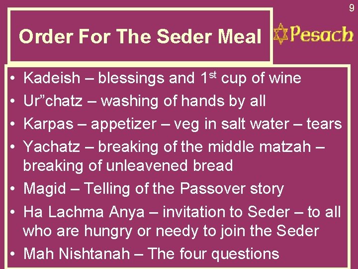9 Order For The Seder Meal • • Kadeish – blessings and 1 st
