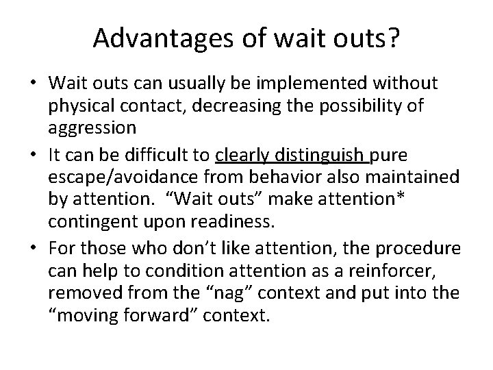 Advantages of wait outs? • Wait outs can usually be implemented without physical contact,