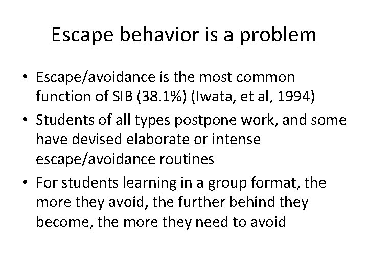Escape behavior is a problem • Escape/avoidance is the most common function of SIB