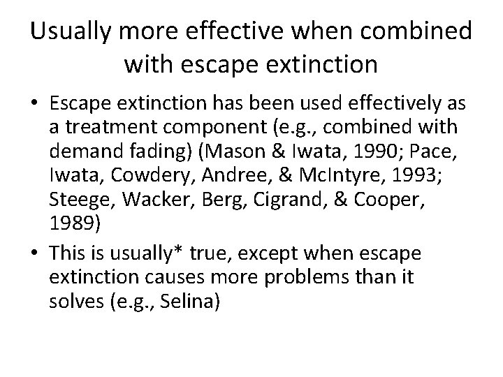 Usually more effective when combined with escape extinction • Escape extinction has been used