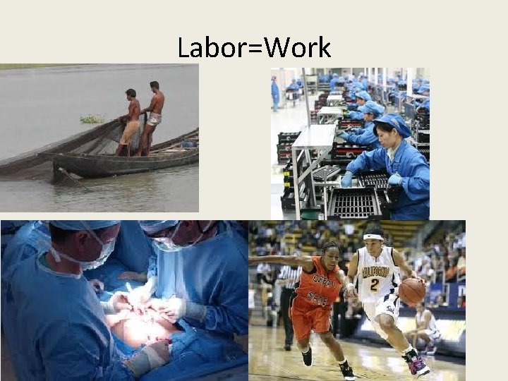 Labor=Work 