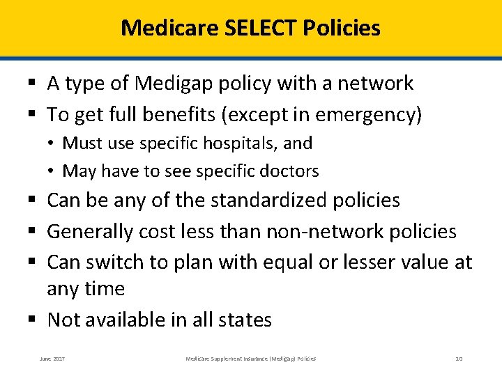 Medicare SELECT Policies § A type of Medigap policy with a network § To