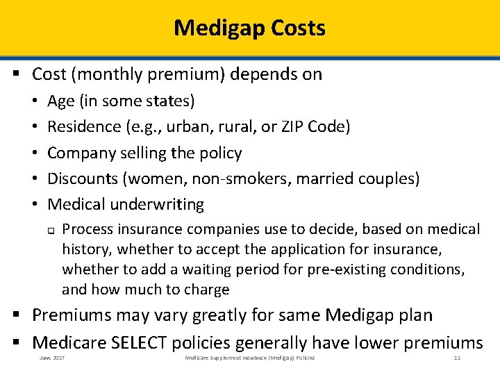 Medigap Costs § Cost (monthly premium) depends on • • • Age (in some