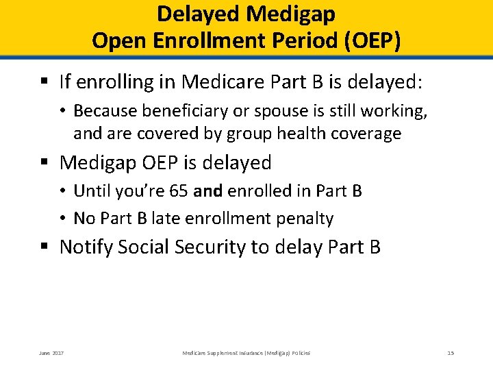 Delayed Medigap Open Enrollment Period (OEP) § If enrolling in Medicare Part B is