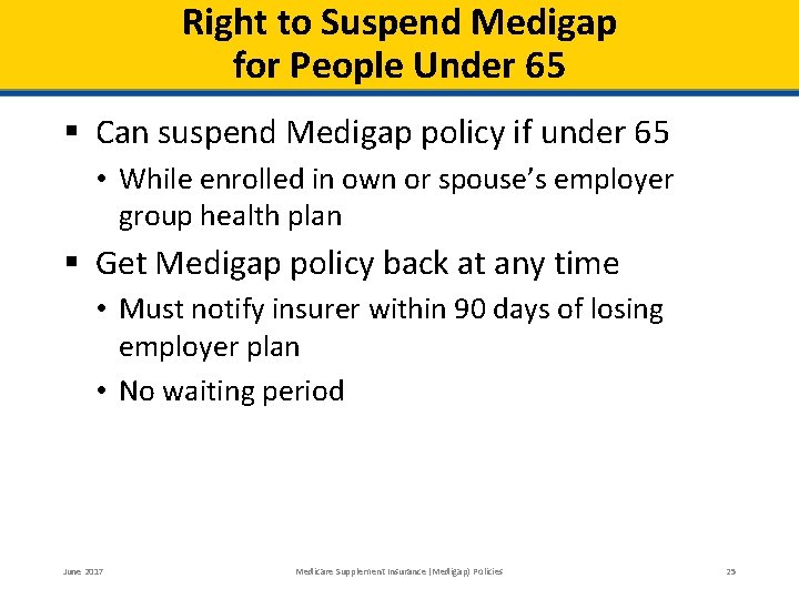 Right to Suspend Medigap for People Under 65 § Can suspend Medigap policy if