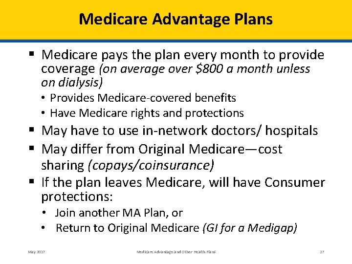 Medicare Advantage Plans § Medicare pays the plan every month to provide coverage (on