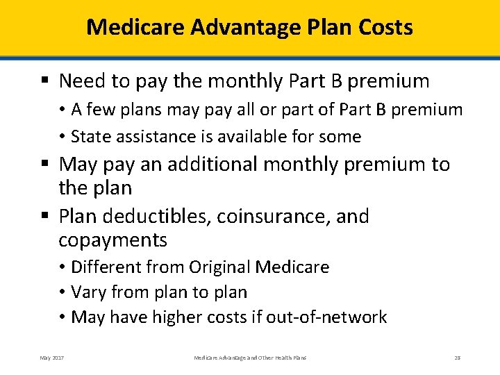 Medicare Advantage Plan Costs § Need to pay the monthly Part B premium •