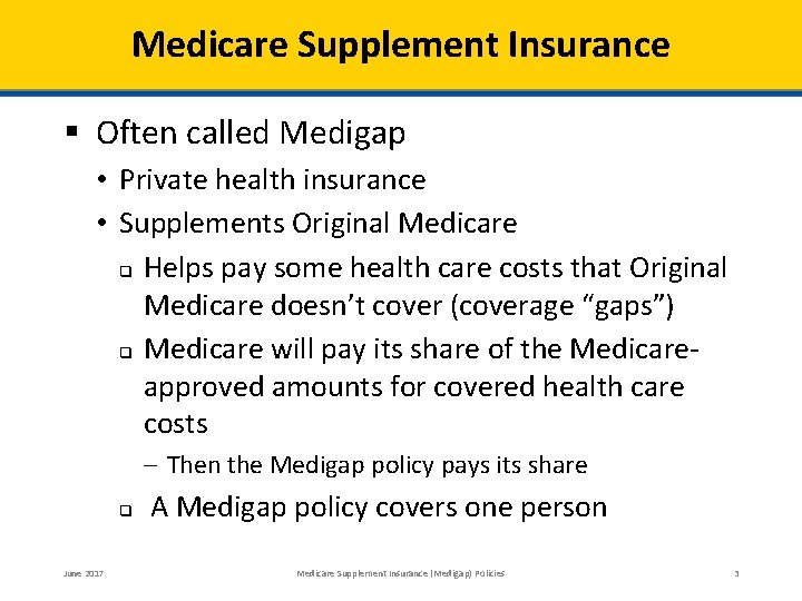 Medicare Supplement Insurance § Often called Medigap • Private health insurance • Supplements Original