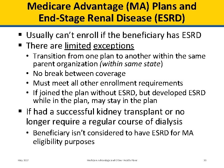 Medicare Advantage (MA) Plans and End-Stage Renal Disease (ESRD) § Usually can’t enroll if