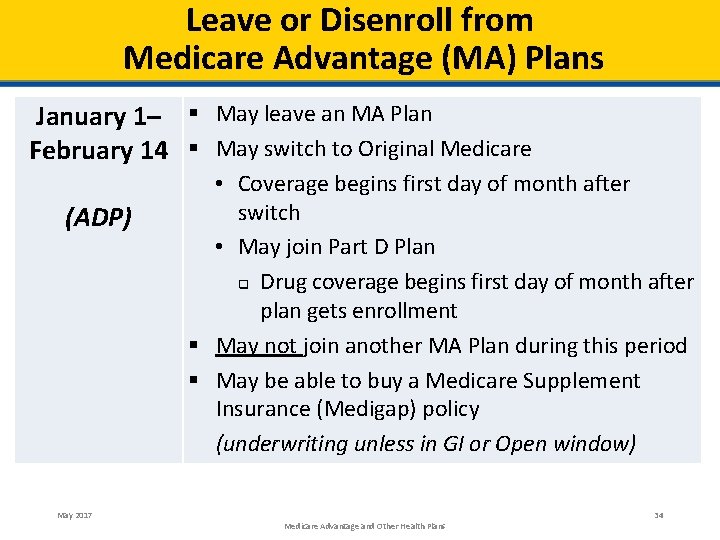 Leave or Disenroll from Medicare Advantage (MA) Plans January 1– § May leave an