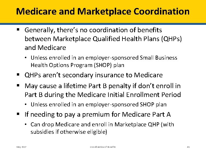 Medicare and Marketplace Coordination § Generally, there’s no coordination of benefits between Marketplace Qualified