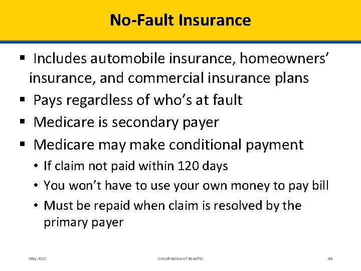 No-Fault Insurance § Includes automobile insurance, homeowners’ insurance, and commercial insurance plans § Pays