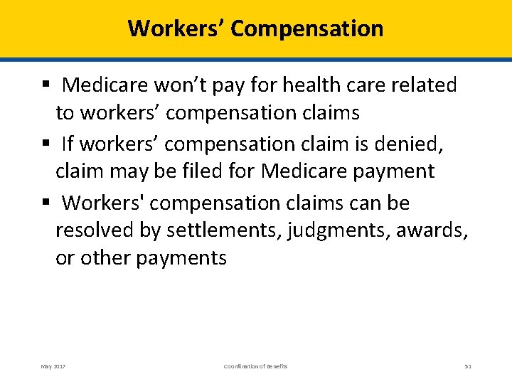 Workers’ Compensation § Medicare won’t pay for health care related to workers’ compensation claims