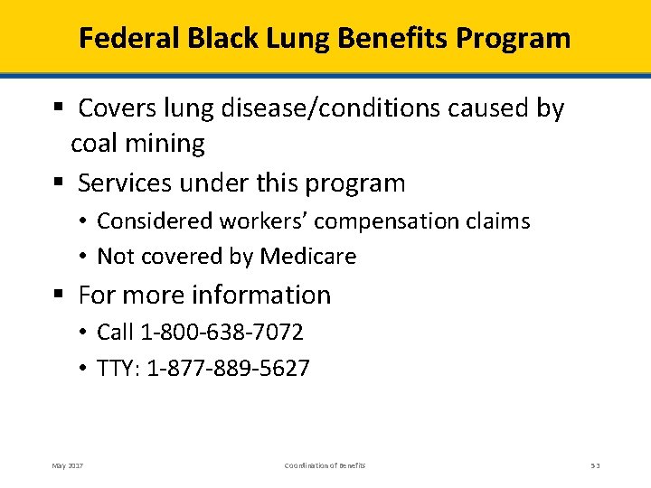 Federal Black Lung Benefits Program § Covers lung disease/conditions caused by coal mining §