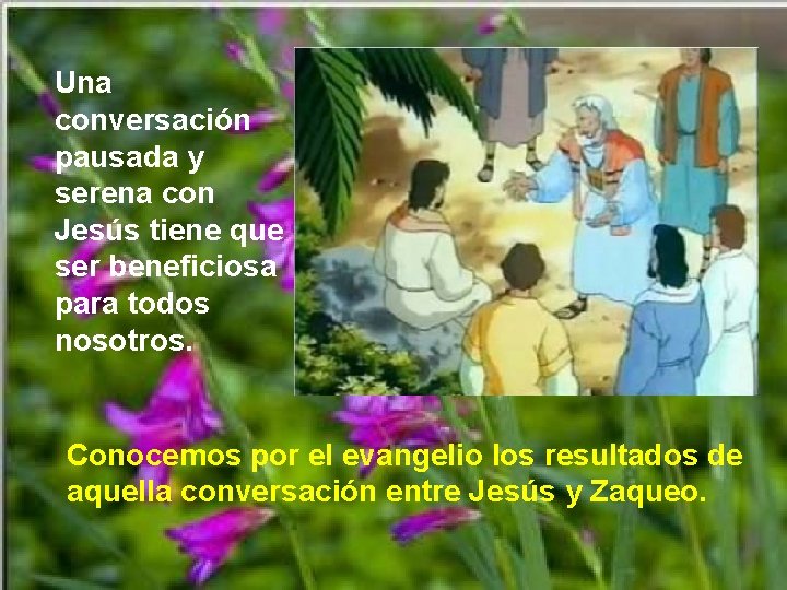 Una conversación pausada y serena con Jesús tiene que ser beneficiosa para todos nosotros.