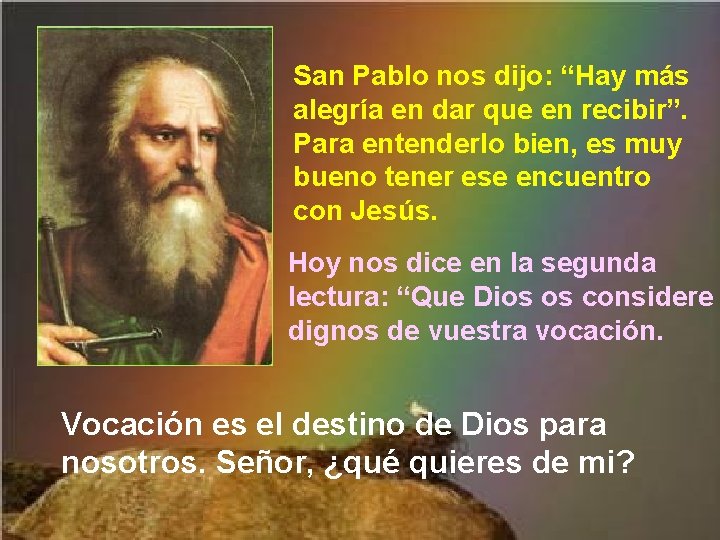 San Pablo nos dijo: “Hay más alegría en dar que en recibir”. Para entenderlo