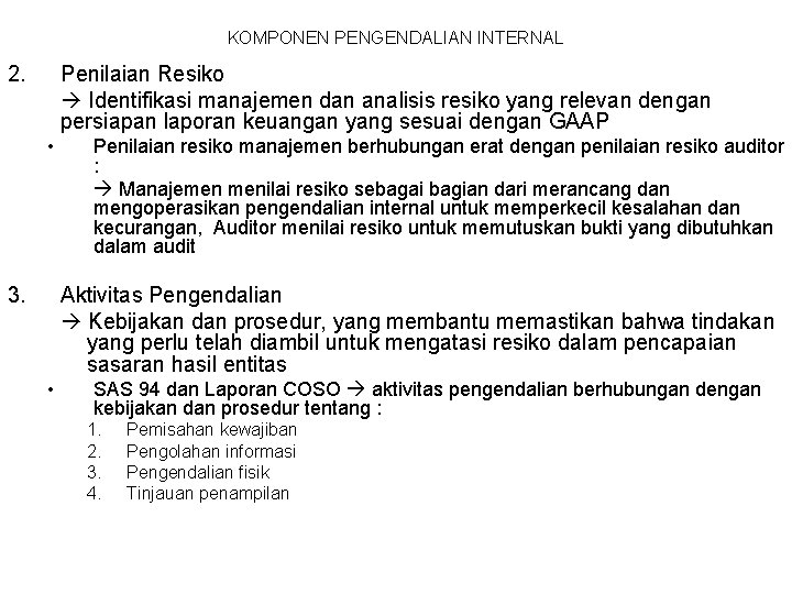 KOMPONEN PENGENDALIAN INTERNAL 2. Penilaian Resiko Identifikasi manajemen dan analisis resiko yang relevan dengan