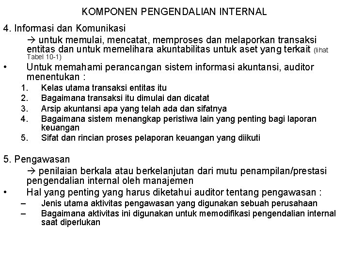 KOMPONEN PENGENDALIAN INTERNAL 4. Informasi dan Komunikasi untuk memulai, mencatat, memproses dan melaporkan transaksi