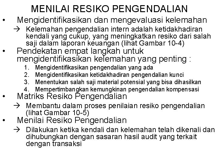 MENILAI RESIKO PENGENDALIAN • • Mengidentifikasikan dan mengevaluasi kelemahan Kelemahan pengendalian intern adalah ketidakhadiran