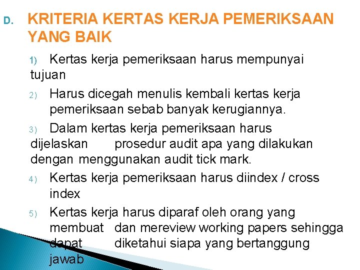 D. KRITERIA KERTAS KERJA PEMERIKSAAN YANG BAIK Kertas kerja pemeriksaan harus mempunyai tujuan 2)