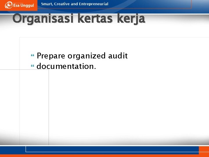 Organisasi kertas kerja Prepare organized audit documentation. 