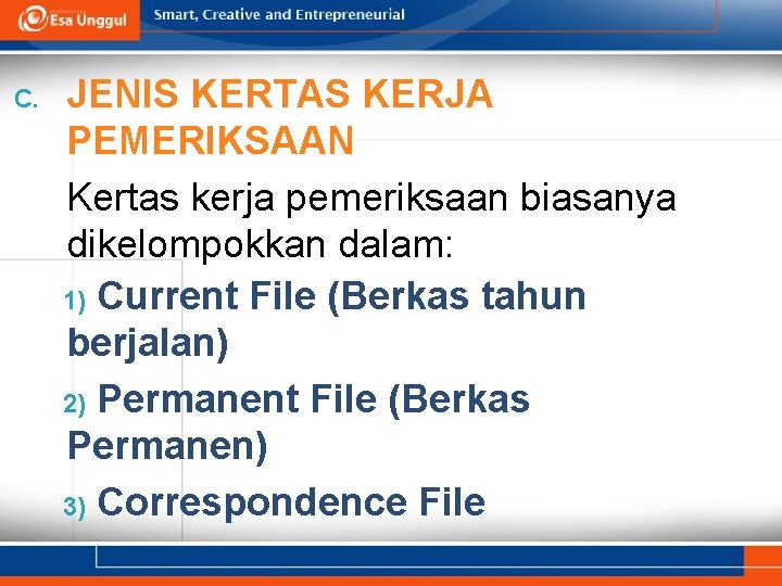 C. JENIS KERTAS KERJA PEMERIKSAAN Kertas kerja pemeriksaan biasanya dikelompokkan dalam: 1) Current File