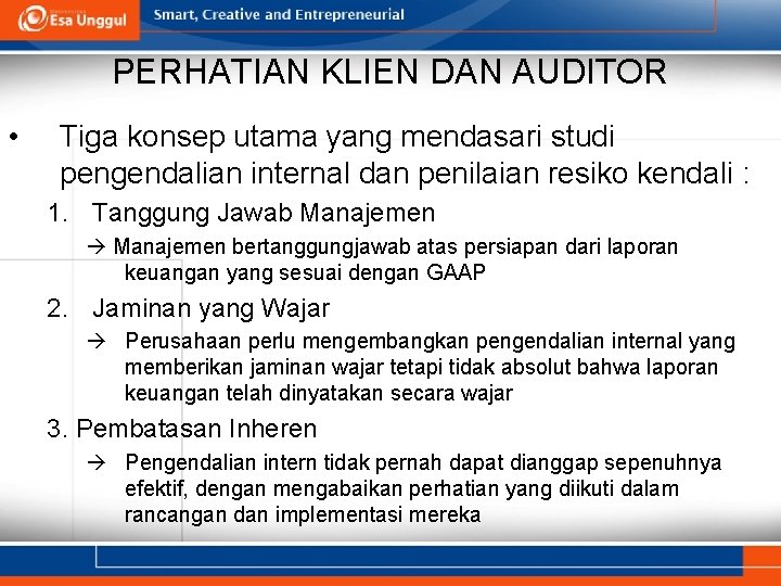 PERHATIAN KLIEN DAN AUDITOR • Tiga konsep utama yang mendasari studi pengendalian internal dan