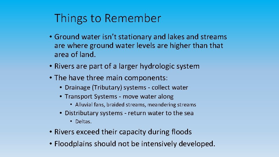 Things to Remember • Ground water isn’t stationary and lakes and streams are where