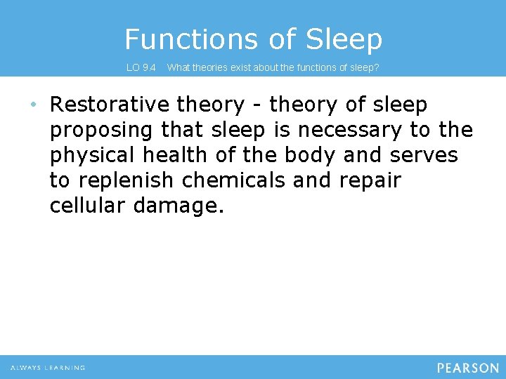 Functions of Sleep LO 9. 4 What theories exist about the functions of sleep?
